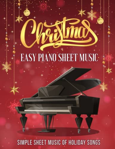 Easy Christmas Sheet Music For Piano Beginners With Lyrics: Easy Piano Sheet Music For Kids & Adults, Christmas Piano Books For Beginners, Easy Piano 
