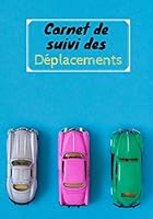 Carnet de Suivi des D?placements : Suivi Kilom?trique / Carburant , Journal de Bord V?hicule de Soci?t?. Pour Auto Moto, Livret de Bord P?riodique de 100 Pages. Grand Format Pour Professionnel et Part 1711117765 Book Cover