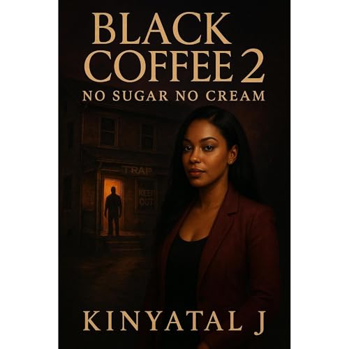 Black Coffee 2 No Sugar No Cream Audiolibro Por Kinyatal Jones arte de portada