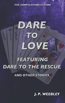 Paperback Dare to Love: Featuring Dare to the Rescue and other stories (The Compilation Edition) Book