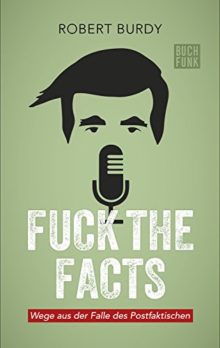 Photo de Fuck The Facts: Wege aus der Falle des Postfaktischen