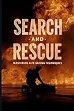 search and rescue traduction  Search & Rescue: Mastering Life-Saving Techniques