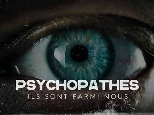 Psychopathes, ils sont parmi nous