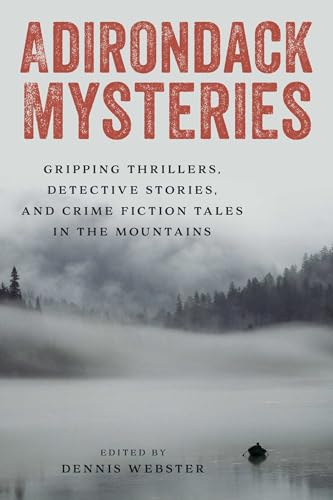 Adirondack Mysteries: Gripping Thrillers, Detective Stories, and Crime Fiction Tales in the Mountains