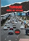  TURQUIE GUIDE DE VOYAGE 2026: Découvrez le point de rencontre entre l\'Orient et l\'Occident : culture, gastronomie, plages et bien plus encore.
