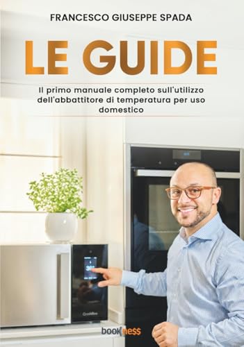  LE GUIDE: Il primo manuale completo sull’utilizzo dell’abbattitore di temperatura per uso domestico