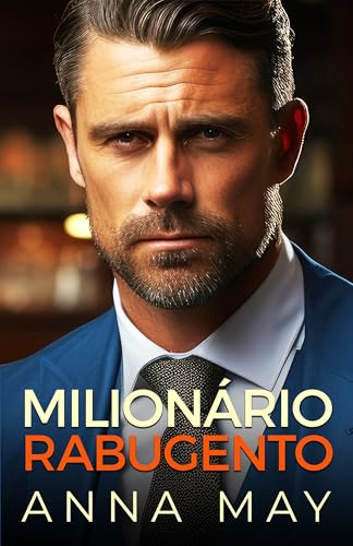 Milionário Rabugento: Um Romance de Bebé Surpresa do Bilionário (Jogos de Casamento do Papá Livro 1) (Portuguese Edition)
