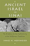 Ancient Israel in Sinai: The Evidence for the Authenticity of the Wilderness Tradition