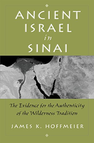 Ancient Israel in Sinai: The Evidence for the Authenticity of the Wilderness Tradition