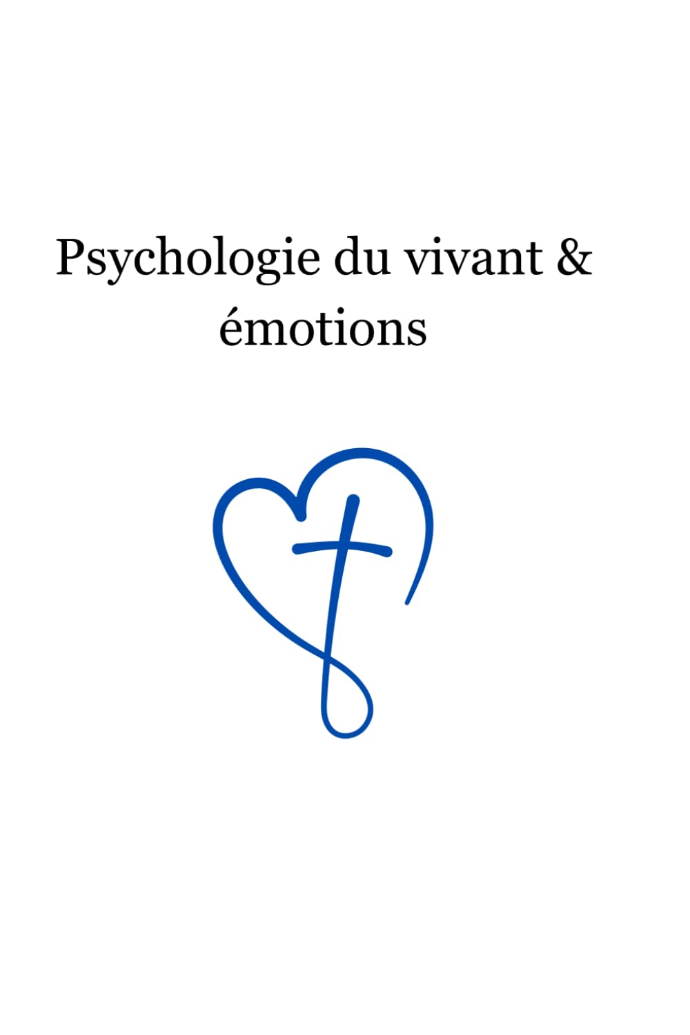 Psychologie du Vivant & Émotions | Tome 4: Désactivation, maturité émotionnelle et clarté intérieure