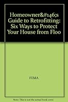 Homeowner's Guide to Retrofitting: Six Ways to Protect Your House from Flooding B002569OHC Book Cover