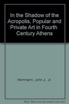 Paperback In the Shadow of the Acropolis, Popular and Private Art in Fourth Century Athens Book