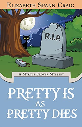 Pretty is as Pretty Dies: A Myrtle Clover Cozy Mystery