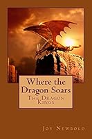 Where the Dragon Soars (Legends of the Dragon Kings Book 1) 0692275983 Book Cover