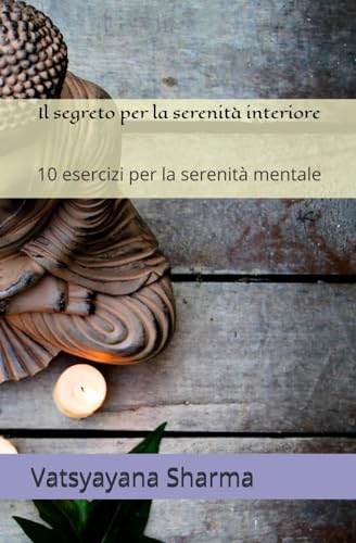 Il segreto per la serenità interiore: 10 esercizi per la serenità mentale