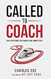 Called to Coach: Daily Devotions for Coaches and Competitors