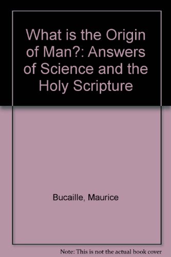 What is the Origin of Man?: Answers of Science and the Holy Scripture What is the Origin of Man?: Answers of Science and the Holy Scripture