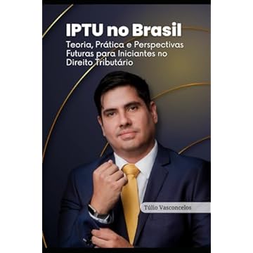 Capa do livro IPTU no Brasil: Teoria, Prática e Perspectivas Futuras para Iniciantes no Direito Tributário (Portuguese Edition)