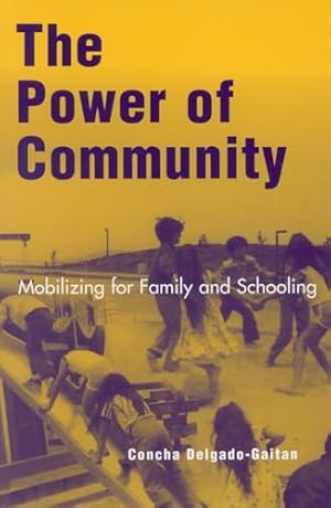 The Power of Community: Mobilizing For Family And Schooling (Immigration And The Transnational Experience Series)