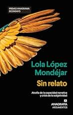 Sin relato: Atrofia de la capacidad narrativa y crisis de la subjetividad (Argumentos)