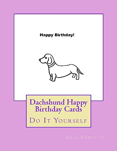 Dachshund Happy Birthday Cards: Do It Yourself