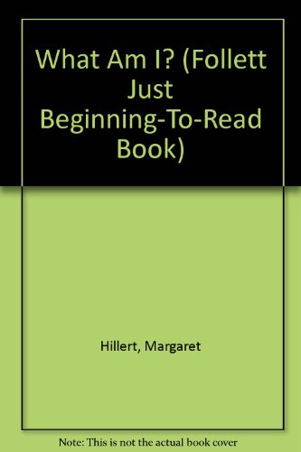 What am I? (A Follett just beginning-to-read book) 0695413511 Book Cover