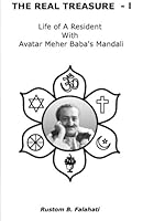 The Real Treasure - I: Life of a Resident With Avatar Meher Baba's MNadali 1502307715 Book Cover