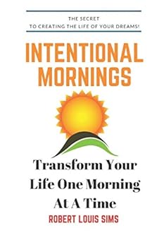 Paperback Intentional Mornings: How to Make Your Dreams A Reality, One Morning at A Time! Book