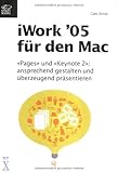  iWork 05 für den Mac : Pages und Keynote 2 : ansprechend gestalten und überzeugend präsentieren