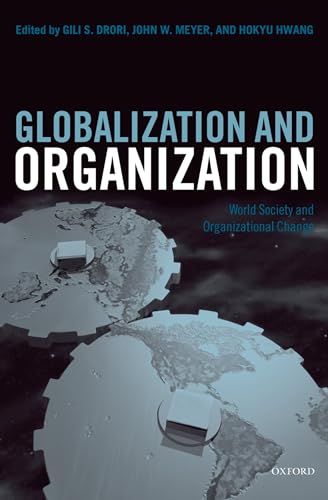Globalization And Organization: World Society and Organizational Change (Clarendon Law)