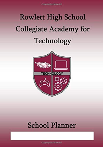 Rowlett High School Collegiate Academy for Technology School Planner