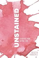 Unstained: Standing Pure Before God: A Study of the Book of James B0DF31QSQJ Book Cover