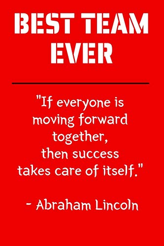 Best Team Ever: Notebook Team Player Appreciation Gift Blank Lined Journal. Red Notebook. Can be used as an Team Notebooks or an Address Book.Notebook ... Together, then Success Takes Care of itself