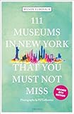 111 Museums in New York That You Must Not Miss (111 Places)