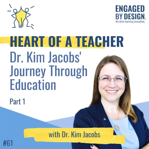 The Heart of a Teacher: Dr. Kim Jacobs' Journey Through Education (Part 1)