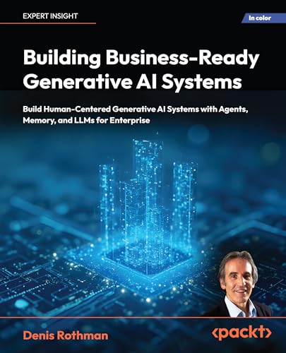 Building Business-Ready Generative AI Systems: Build Human-Center...