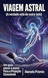 Viagem Astral: (A verdade está do outro lado) (Portuguese Edition)