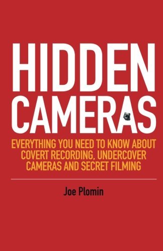 Hidden Cameras: Everything You Need to Know About Covert Recording, Undercover Cameras and Secret Filming by Joe Plomin (2016-02-21)