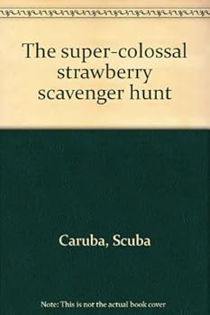 Unknown Binding The super-colossal strawberry scavenger hunt Book