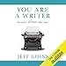 You Are a Writer (So Start Acting Like One)