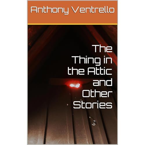 The Thing in the Attic and Other Stories by Anthony Ventrello episode artwork