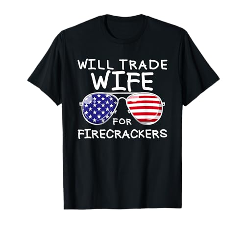 Will Trade Wife For Fireworks Funny Men's 4 luglio Maglietta