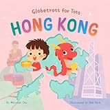 Globetrots for Tots: HONG KONG: A Children's Travel Book for Kids, Toddlers and Young Travelers