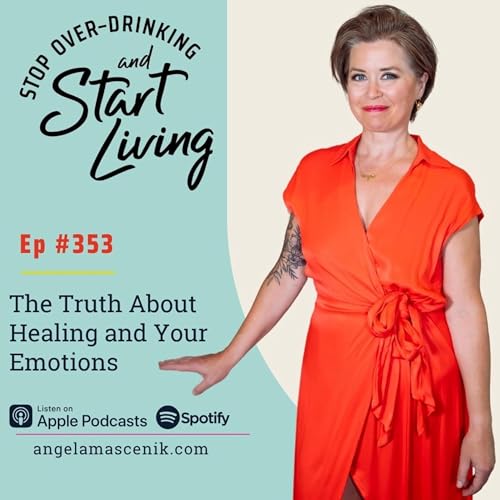 Page de couverture de Ep 353 The Truth About Healing and Your Emotions