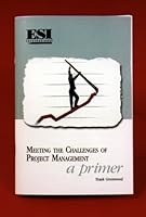 Meeting the Challenges of Project Management : A Primer 1890367087 Book Cover