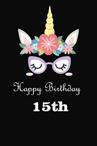 Unicorn Journal Happy Birthday 15th: Beautiful Unicorn Lined Notebook/ Journal (6" x 9") with 110 Pages