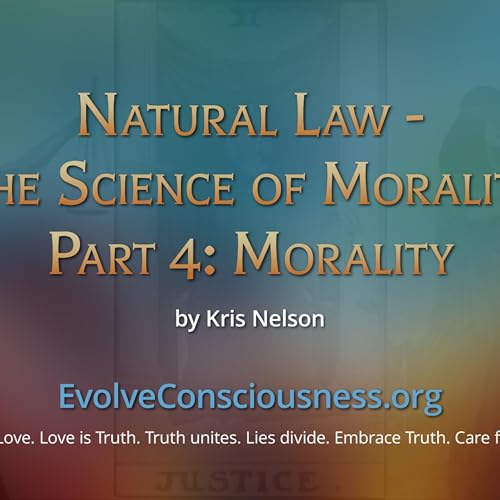 Natural Law - The Science of Morality, Part 4: Morality
