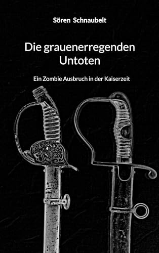 Die grauenerregenden Untoten: Ein Zombie Ausbruch in der Kaiserzeit
