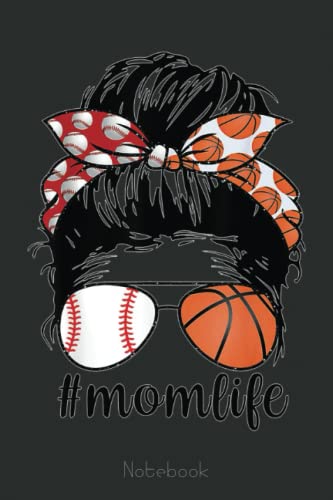 Mom Life, Basketball, , Mothers Day, Messy Bun Notebook: A blank lined basketball notebook 6x9 in 110 Pages that makes a fun basketball gift for teen girls, women's basketball, team basketball gifts