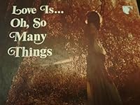 Love Is... Oh, so Many Things B000BCF354 Book Cover